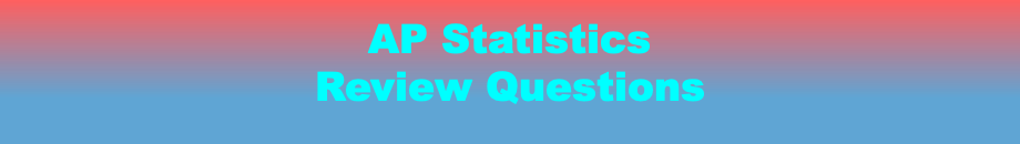 AP Statistics Review Questions